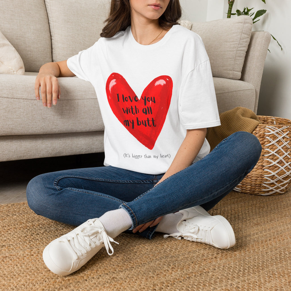 I love you with all my butt Heart T-Shirt