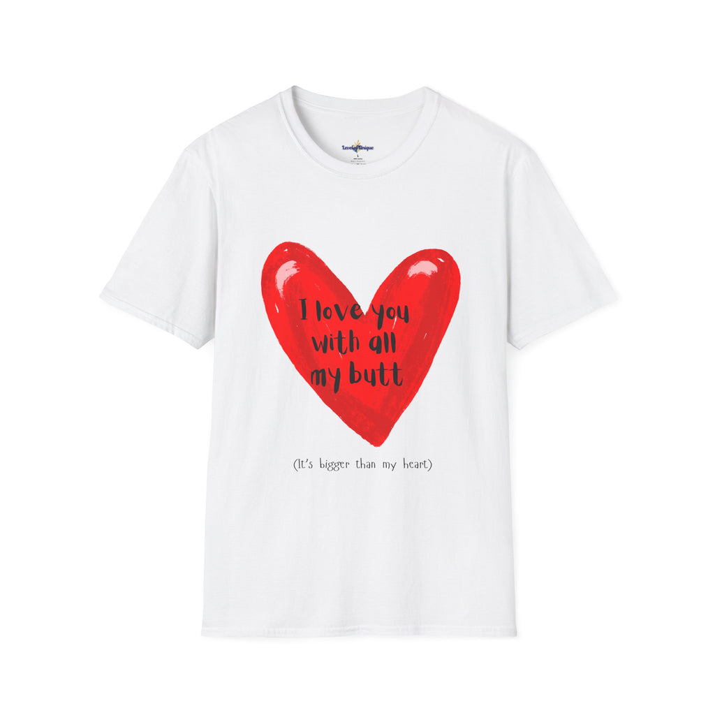 I love you with all my butt Heart T-Shirt