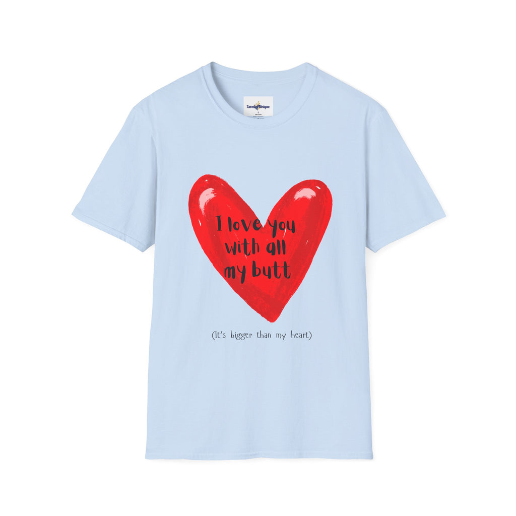 I love you with all my butt Heart T-Shirt