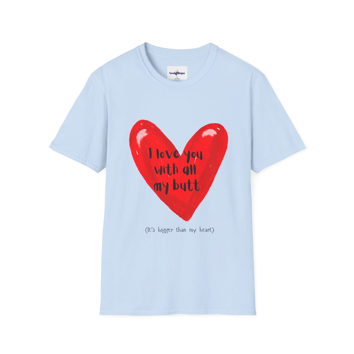I love you with all my butt Heart T-Shirt