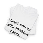 I Want You To Know Someone Cares tee | Text Graphic Shirt, Sarcastic Quote Tee