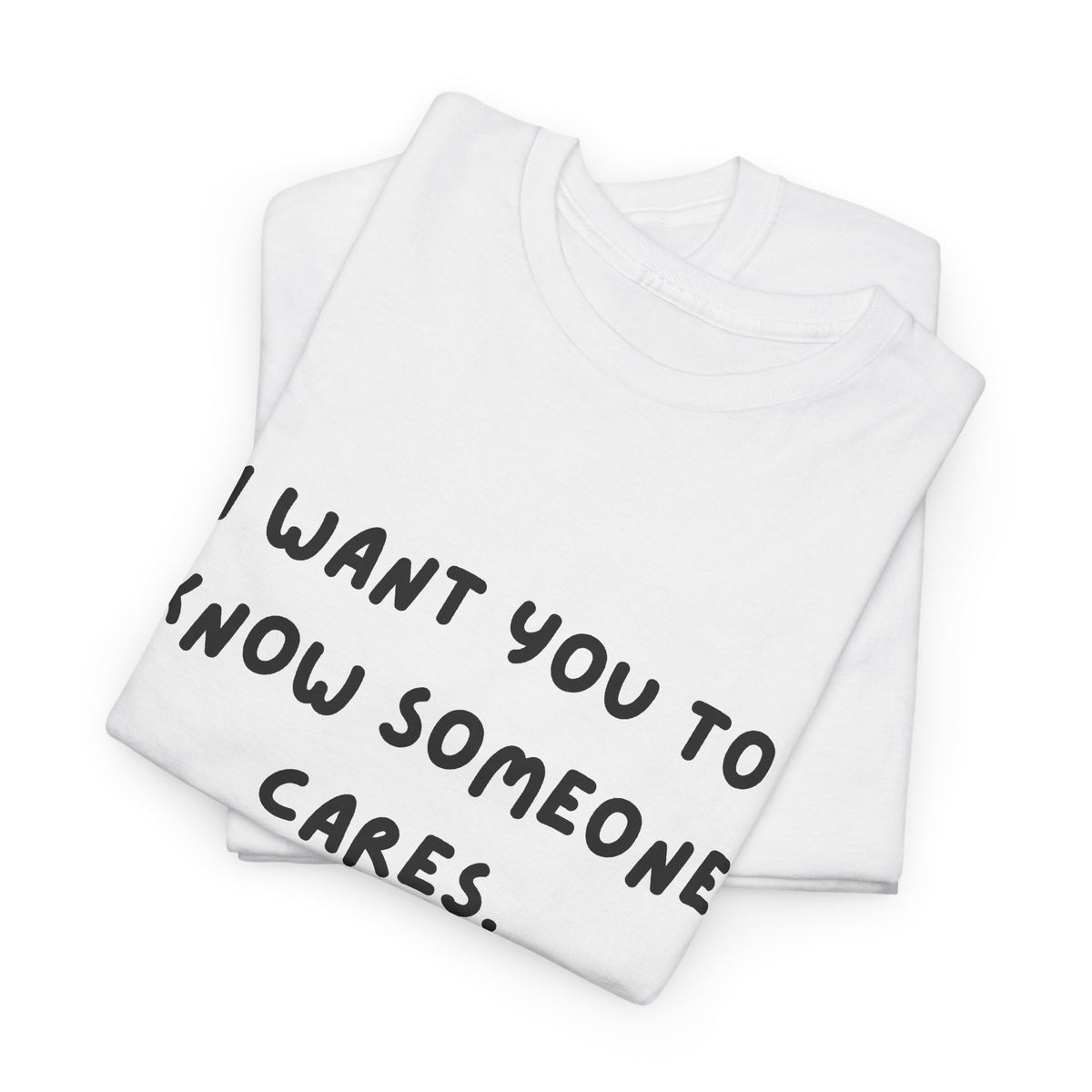 I Want You To Know Someone Cares tee | Text Graphic Shirt, Sarcastic Quote Tee