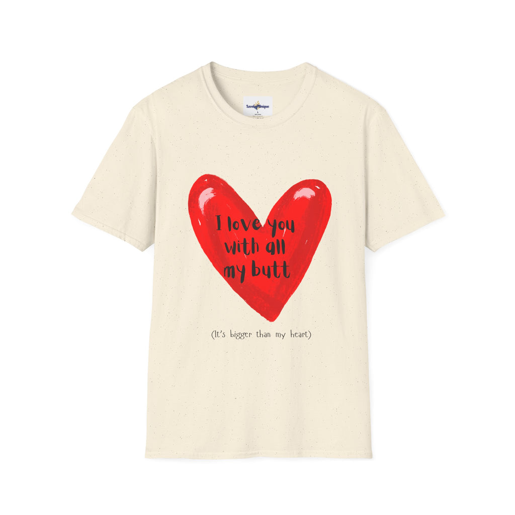 I love you with all my butt Heart T-Shirt